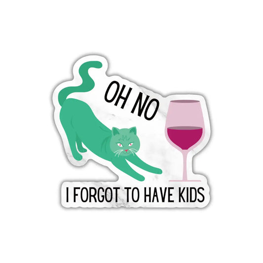 Oh No I Forgot To Have Kids Vinyl Die Cut Sticker