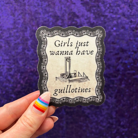 Girls Just Wanna Have Guillotines Sticker