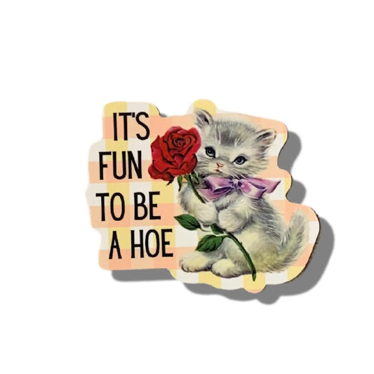 It's Fun To Be A Hoe Sticker